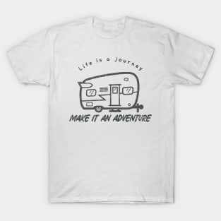 Life is a Journey, Make it an Adventure T-Shirt